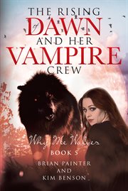 The rising of dawn and her vampire crew. Why Me Wolves cover image