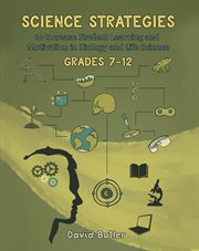 Science strategies to increase student learning and motivation in biology and life science grades cover image