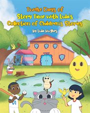Twelve Days of Story Time With Lula's Collection of Children's Stories cover image