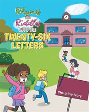 Rhymes & riddles with the twenty-six letters cover image