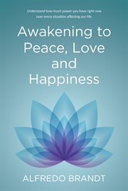 Awakening to peace, love and happiness cover image