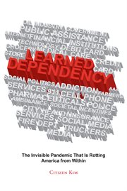 Learned dependency. The Invisible Pandemic That Is Rotting America from Within cover image