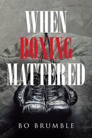 When boxing mattered cover image