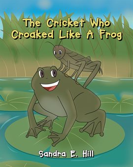 Cover image for The Cricket Who Croaked Like a Frog