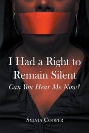 I had a right to remain silent. Can You Hear Me Now? cover image