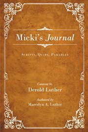 Micki's journal. Scripts , Quips , Parables cover image