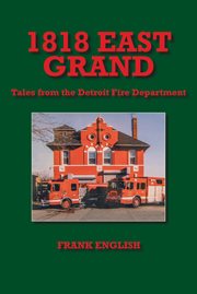 1818 east grand. Tales from the Detroit Fire Department cover image