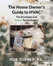 The home owner's guide to hvac. The Envelope and Green Technologies cover image