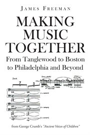 Making music together : from Tanglewood to Boston to Philadelphia and beyond : Dottie and Jim : our lives together in music cover image
