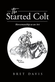 The Started Colt : Horsemanship as an Art cover image