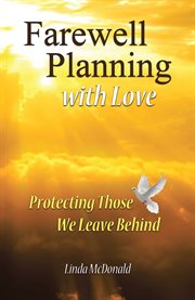 Farewell planning with love. Protecting Those We Leave Behind cover image