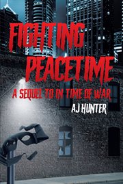 Fighting peacetime. A Sequel to In Time of War cover image