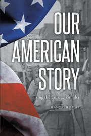 Our American Story : Fixing the Sausage Grinder cover image