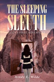 The sleeping sleuth. Lucy's First Adventure cover image