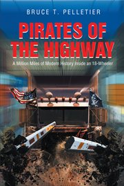 Pirates of the highway : A Million Miles of Modern History Inside an 18-Wheeler cover image