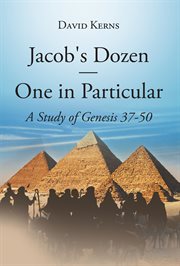 Jacob's dozen one in particular : A Study of Genesis 37-50 cover image