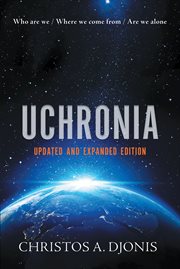 Uchronia? : Atlantis revealed : who we are, where do we come from, are we alone cover image