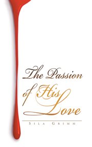 The passion of his love cover image