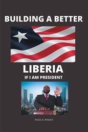 Building a better liberia if i am president cover image