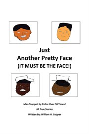 Just Another Pretty Face (It Must Be The Face!) : Man Stopped by Police Over 50 Times! cover image