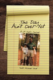 The day ain't over yet. A CF Dad's Journal cover image