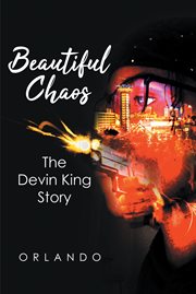 Beautiful chaos. The Devin King Story cover image