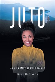 Juto. An Alien Race's View of Humanity cover image