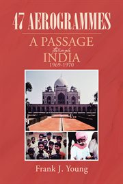 47 aerogrammes : a passage through India 1969-1970 cover image