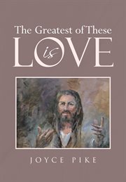 The greatest of these is love cover image