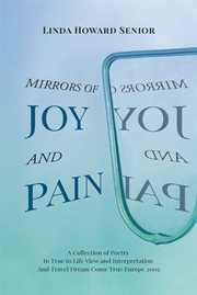 Mirrors of joy and pain. A Collection of Poetry in True to Life View and Interpretation and Travel Dream Come True Europe 200 cover image