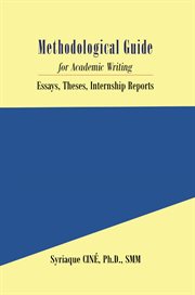 Methodological guide. for Academic Writing, Essays, Theses, Internship Reports cover image