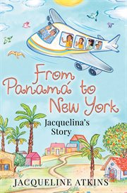 From Panamá to New York : Jacquelina's Story cover image