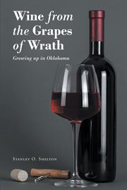 Wine from the grapes of wrath. Growing up in Oklahoma cover image