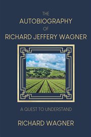The autobiography of richard jeffery wagner. A Quest to Understand cover image
