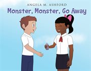 Monster, monster, go away! cover image