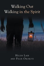Walking out walking in the spirit cover image