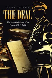 The Deal : The Story of the Man Who Found Hitler's Gold cover image