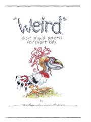 "weird" short, stupid poems for smart kids cover image