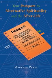 Your passport to alternative spirituality and the after-life cover image