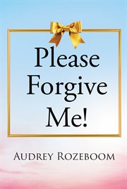 Please forgive me! cover image