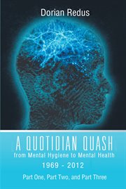 A quotidian quash : From Mental Hygiene to Mental Health 1969-2012 cover image