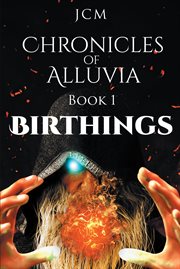 Chronicles of alluvia : Birthings cover image