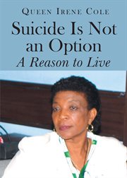 Suicide Is Not an Option : A Reason to Live cover image