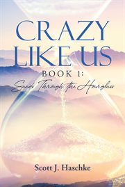 Crazy Like Us : Sands Through the Hourglass cover image