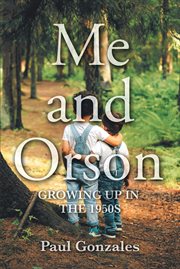 Me and Orson : GROWING UP IN THE 1950S cover image