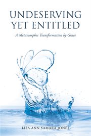Undeserving yet entitled : A Metamorphic Transformation by Grace cover image