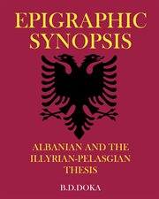 Epigraphic synopsis : Albanian and the Illyrian-Pelasgian Thesis cover image