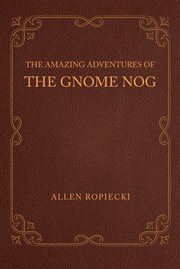 The amazing adventures of the gnome nog cover image