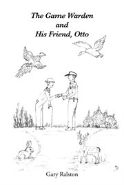 The Game Warden and His Friend, Otto cover image