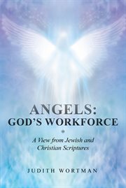Angels: god's workforce : God's Workforce cover image